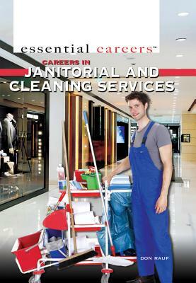 Careers in Janitorial and Cleaning Services by Don Rauf