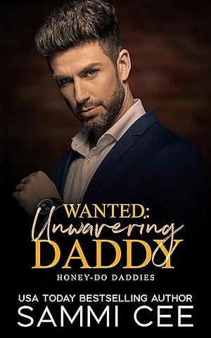 Wanted: Unwavering Daddy by Sammi Cee