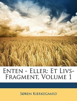 Enten - Eller: Et Livs-Fragment, Volume 1 by Søren Kierkegaard