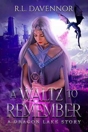 A Waltz to Remember: A Dragon Lake Story by R.L. Davennor