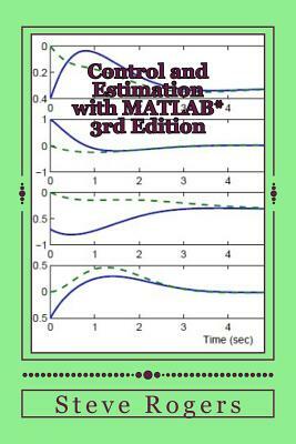 Control and Estimation with MATLAB*, 3rd Edition by Steve Rogers