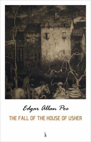 The Fall of the House of Usher by Edgar Allan Poe