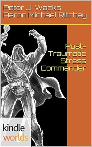 Post-Traumatic Stress Commander by Aaron Michael Ritchey, Peter J. Wacks