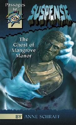 The Ghost of Mangrove Manor by Anne Schraff