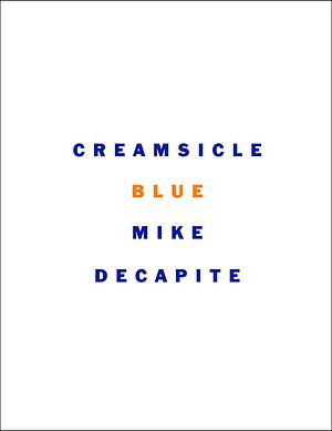 Creamsicle Blue by Mike DeCapite