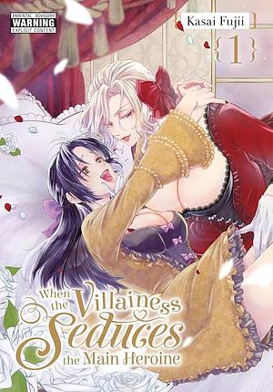 When the Villainess Seduces the Main Heroine, Vol. 1 by Kasai Fujii