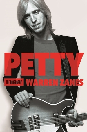 Petty: The Biography by Warren Zanes