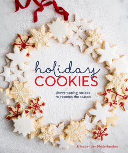 Holiday Cookies: Showstopping Recipes to Sweeten the Season by Erin Scott, Elisabet Der Nederlanden