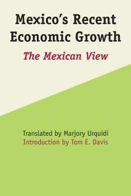 Mexico's Recent Economic Growth: The Mexican View by Marjory Urquidi
