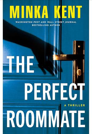 The Perfect Roommate: A Thriller by Minka Kent