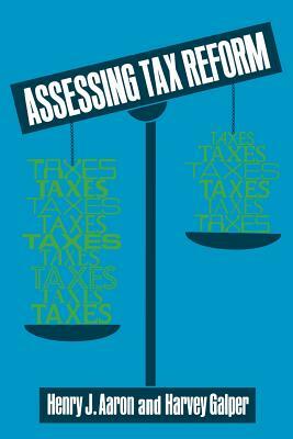 Assessing Tax Reform by Henry Aaron, Harvey Galper