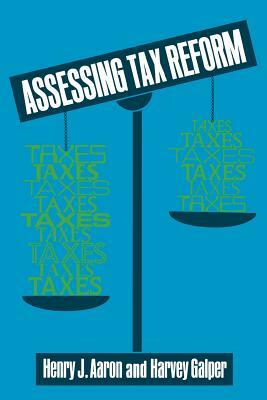 Assessing Tax Reform by Harvey Galper, Henry Aaron