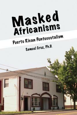 Masked Africanisms by Cruz
