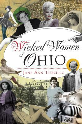 Wicked Women of Ohio by Jane Ann Turzillo