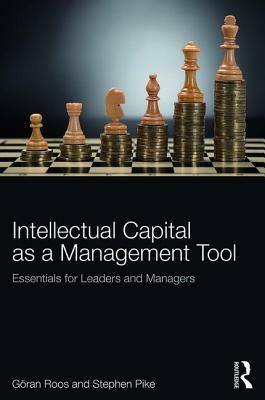 The Strategic Management of Intellectual Capital by Stephen Pike, Goran Roos