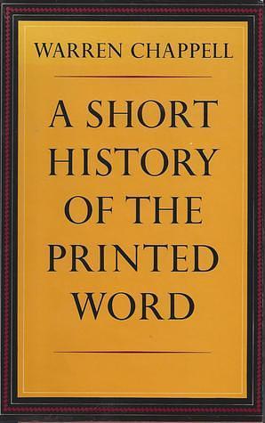 Short History of the Printed Word by Warren Chappell, Profusely illustrated