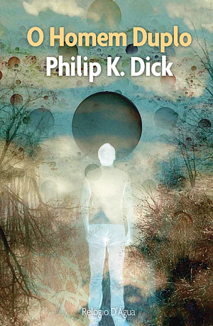 O Homem Duplo by Philip K. Dick