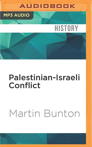 Palestinian-Israeli Conflict by Neil Shah, Martin Bunton, Martin Bunton