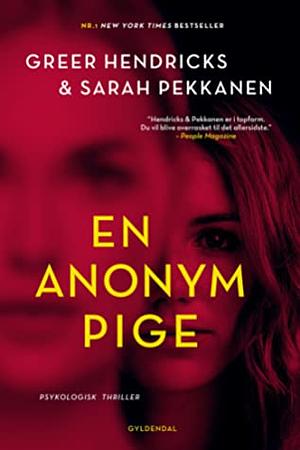 En anonym pige by Pernille Lyneborg, Marie-Louise Grund, Sarah Pekkanen, Greer Hendricks, Lisbet Kjær Johansen