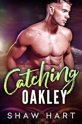 Catching Oakley by Shaw Hart