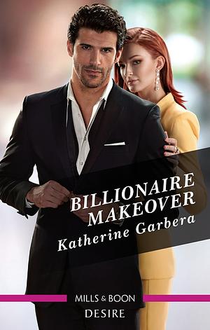 Billionaire Makeover by Katherine Garbera, Katherine Garbera