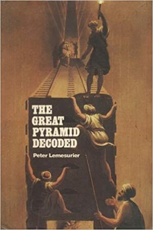 Great Pyramid Decoded by Peter Lemesurier