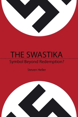 The Swastika: Symbol Beyond Redemption? by Steven Heller