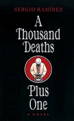 A Thousand Deaths Plus One by Sergio Ramirez