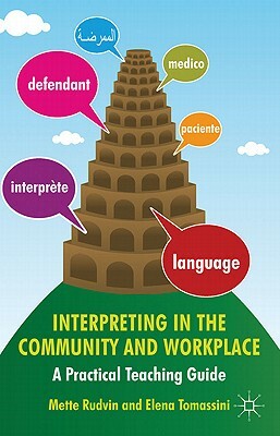 Interpreting in the Community and Workplace: A Practical Teaching Guide by Elena Tomassini, Mette Rudvin