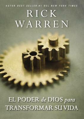 El Poder de Dios Para Transformar Su Vida by Rick Warren