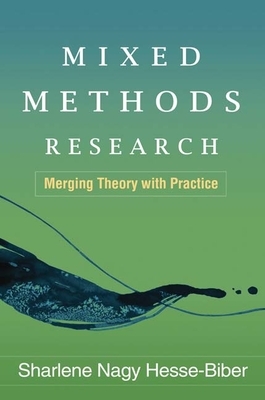 Mixed Methods Research: Merging Theory with Practice by Sharlene Nagy Hesse-Biber