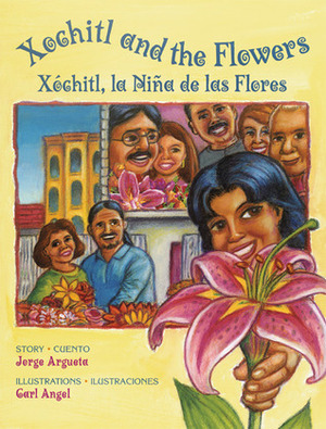 Xochitl and the Flowers/Xochitl, la nina de las flores by Jorge Argueta