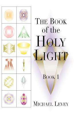 The Book of Holy Light by Michael Levi