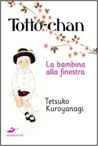 Totto-Chan: la bambina alla finestra by Tetsuko Kuroyanagi