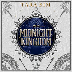 The Midnight Kingdom by Tara Sim