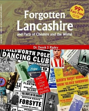 Forgotten Lancashire and Parts of Cheshire & the Wirral by Derek J. Ripley