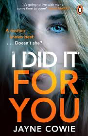 I Did It For You by Jayne Cowie