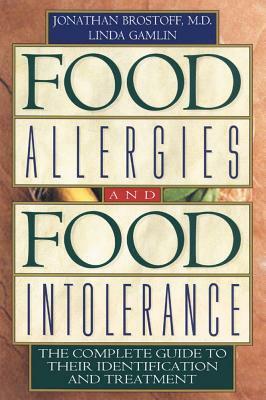 Food Allergies and Food Intolerance: The Complete Guide to Their Identification and Treatment by Jonathan Brostoff, Linda Gamlin