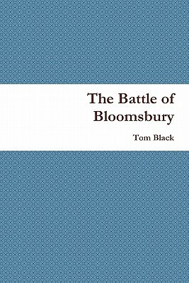 The Battle of Bloomsbury by Tom Black