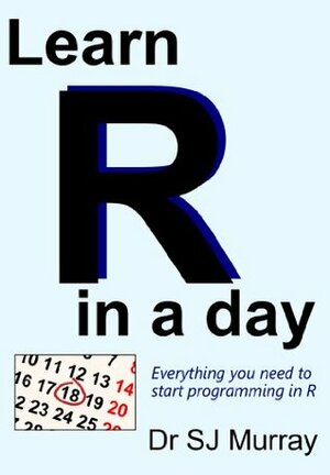 Learn R in a Day by Steven Murray