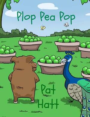 Plop Pea Pop by Pat Hatt