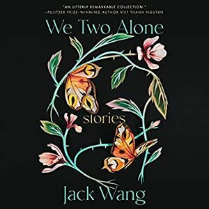 We Two Alone: Stories by Jack Wang