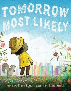 Tomorrow Most Likely (Read Aloud Family Books, Mindfulness Books for Kids, Bedtime Books for Young Children, Bedtime Picture Books) by Dave Eggers