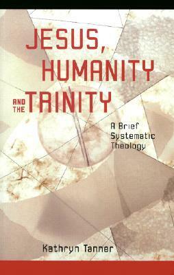 Jesus, Humanity and the Trinity by Kathryn Tanner