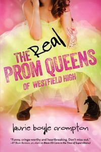 The Real Prom Queens of Westfield High by Laurie Boyle Crompton