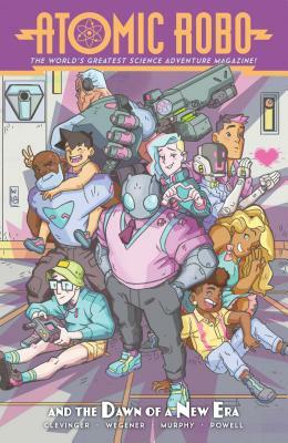 Atomic Robo and the Dawn of a New Era by Brian Clevinger