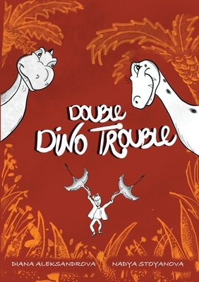 Double Dino Trouble by Diana Aleksandrova