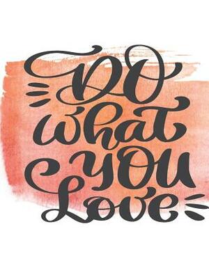 Do What You Love by Dee Deck