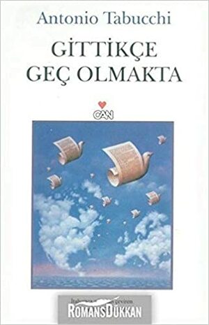 Gittikçe Geç Olmakta by Antonio Tabucchi