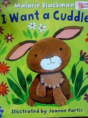 I Want a Cuddle! by Malorie Blackman
